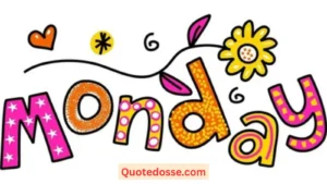 Read more about the article 620+ Monday Quotes to Kickstart Your Week with Power In 2025